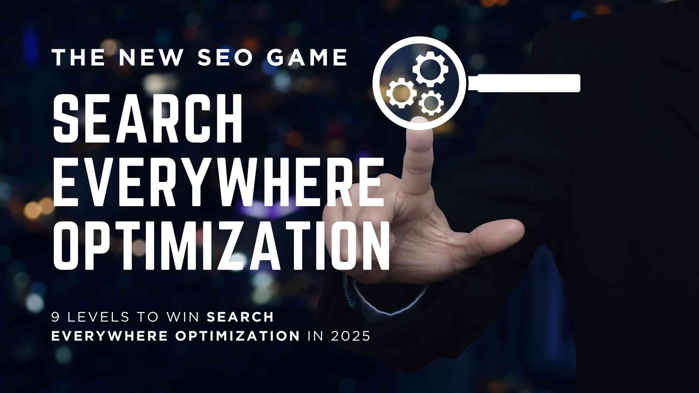 Search Everywhere Optimization | The New SEO Game: 9 Levels to Win Search Everywhere Optimization in 2025 - 1