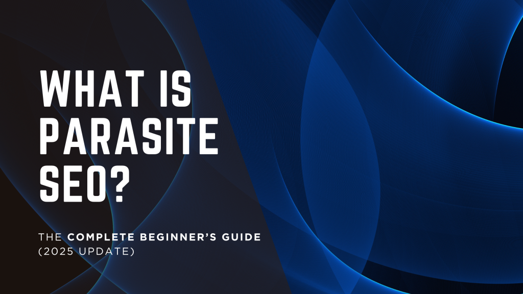 What Is Parasite SEO The Complete Beginner’s Guide (2025 Update)